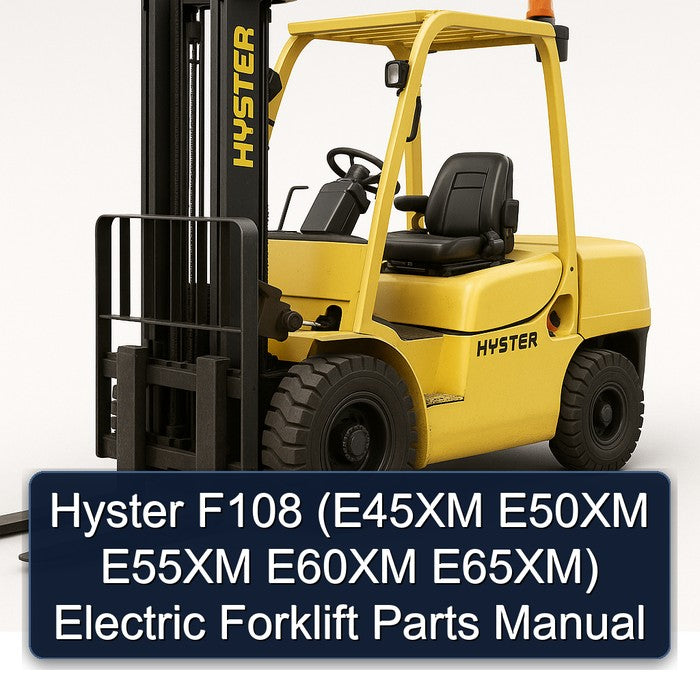 Hyster F108 (e45xm E50XM E55XM E60XM E65xm) Electric Forklift Parts Catalog PDF