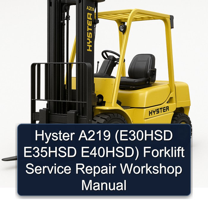 Hyster A219 (e30hsd E35HSD E40hsd) Forklift Service Repair Workshop Manual PDF