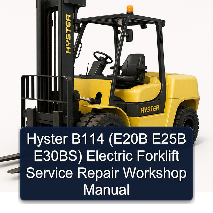 Hyster B114 (e20b E25B E30bs) Electric Forklift E20B E30BS Service Repair Workshop Manual PDF
