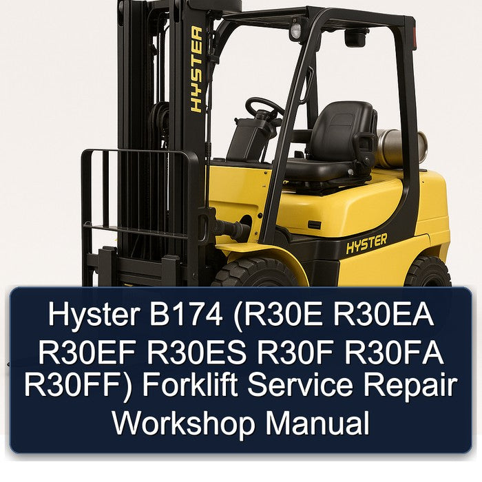 Hyster B174 (r30e R30EA R30EF R30ES R30F R30FA R30ff) Forklift R30E R30FF Service Repair Workshop Manual PDF