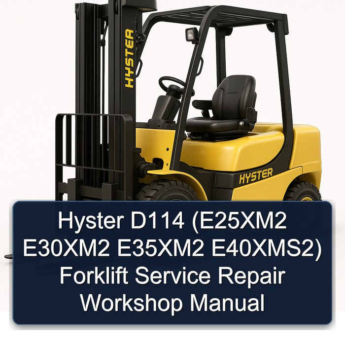 Hyster D114 (e25xm2 E30xm2 E35xm2 E40xms2) Forklift E25XM2 E40XMS2 Service Repair Workshop Manual PDF