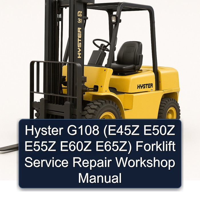 Hyster G108 (e45z E50Z E55Z E60Z E65z) Forklift Service Repair Workshop Manual PDF