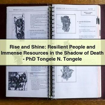 Rise and Shine: Resilient People and Immense Resources in the Shadow of Death-PhD Tongele N. Tongele