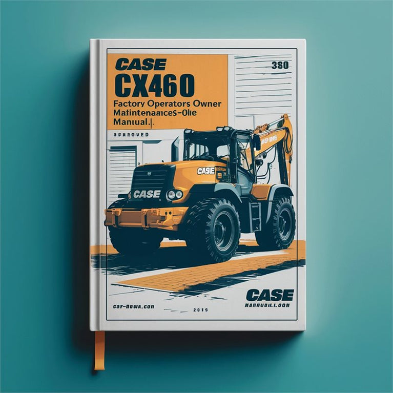 Case CX460 Excavator Operators Owner -improved Service Repair Workshop Manual PDF