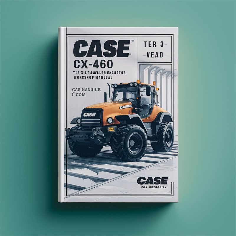 Case CX460 CX-460 Tier 3 Crawler Excavator Service Repair Workshop Manual PDF