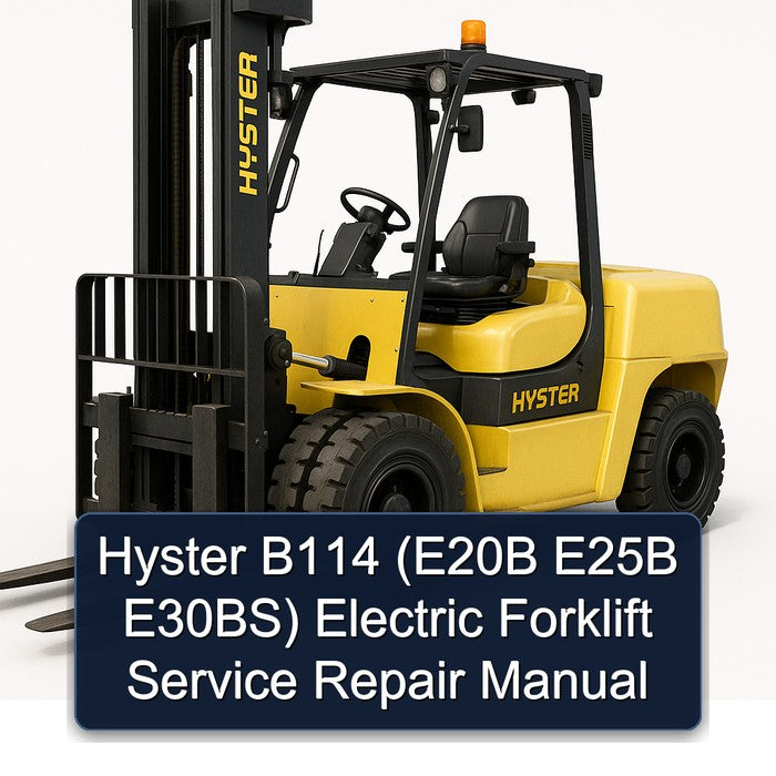 Hyster B114 (e20b E25B E30bs) Electric Forklift Service Repair Workshop Manual PDF
