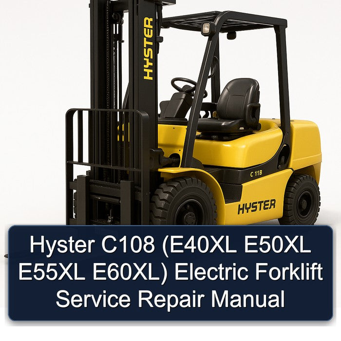Hyster C108 (e40xl E50XL E55XL E60xl) Electric Forklift Service Repair Workshop Manual PDF