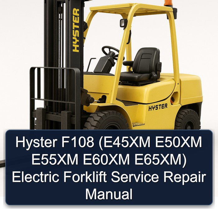Hyster F108 (e45xm E50XM E55XM E60XM E65xm) Electric Forklift Service Repair Workshop Manual PDF