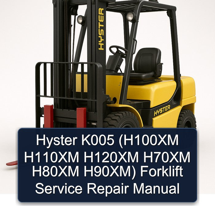 Hyster K005 (h100xm H110XM H120XM H70XM H80XM H90xm) Forklift Service Repair Workshop Manual PDF