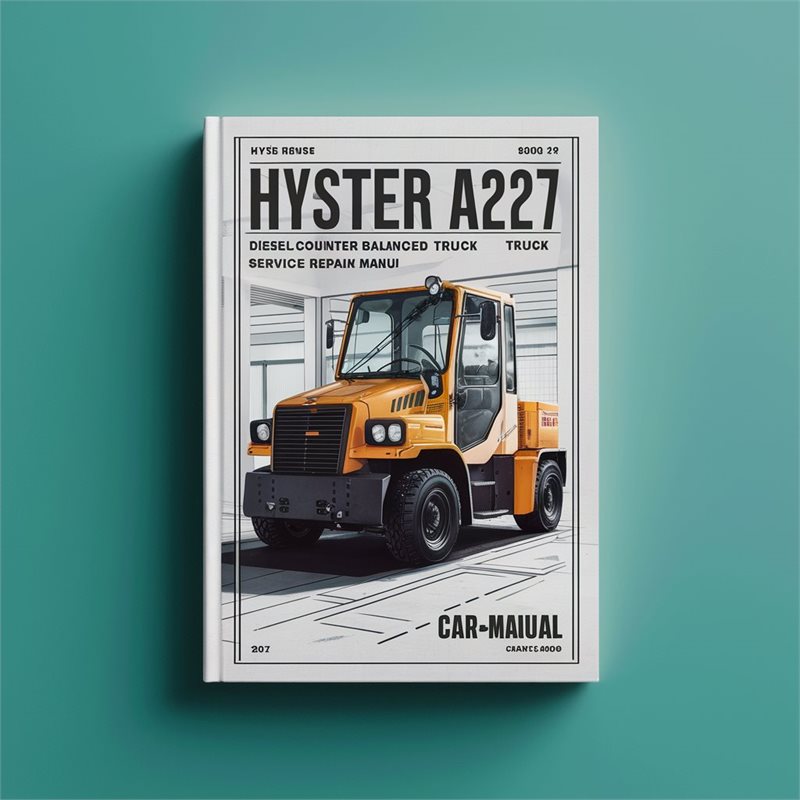 Hyster A227 (hr45-25 HR45-31 HR45-36L HR45-40LS Hr45-40s) Diesel Counter Balanced Truck Service Repair Workshop Manual PDF