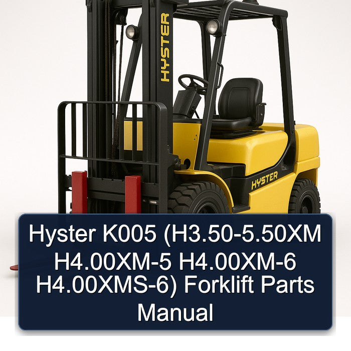 Hyster K005 (h3.50-5.50xm H4.00xm-5 H4.00xm-6 H4.00xms-6) Forklift Parts Catalog PDF