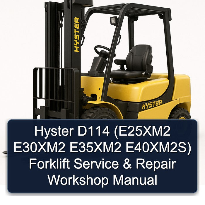 Hyster D114 (e25xm2 E30xm2 E35xm2 E40xm2s) Forklift Service Repair Workshop Manual PDF