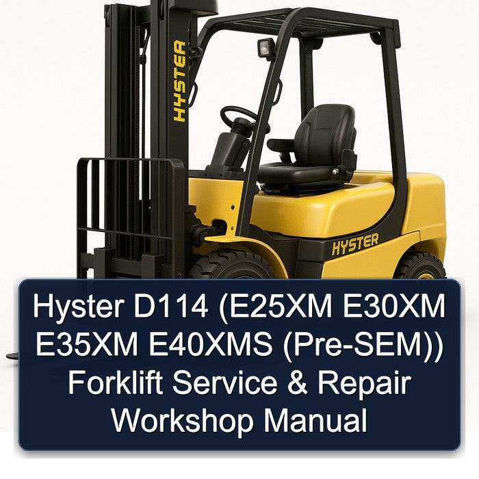 Hyster D114 (e25xm E30XM E35XM E40XMS (pre-sem)) Forklift Service Repair Workshop Manual PDF