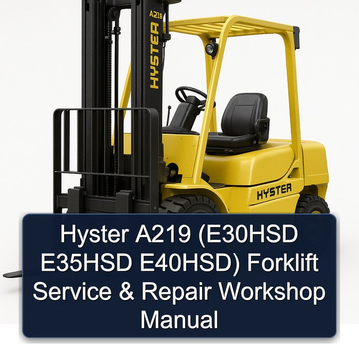 Hyster A219 (e30hsd E35HSD E40hsd) Forklift Service Repair Workshop Manual PDF
