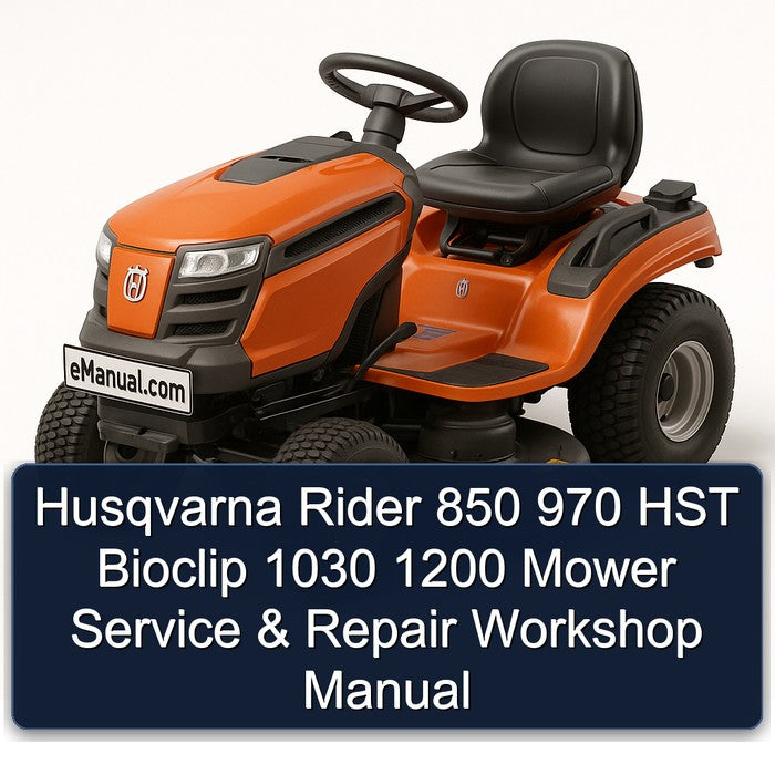 Husqvarna Rider 850 970 HST Bioclip 1030 1200 Mower Service Repair Workshop Manual PDF