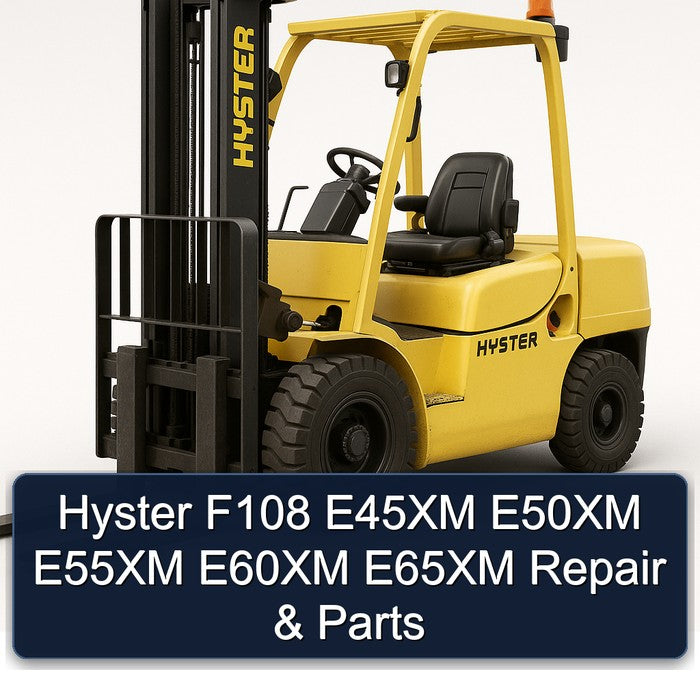 Hyster F108 E45XM E50XM E55XM E60XM E65XM Parts Service Repair Workshop Manual PDF