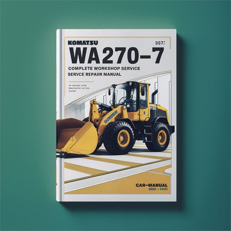 Komatsu WA270-7 Wheel Loader Service Repair Workshop Manual PDF
