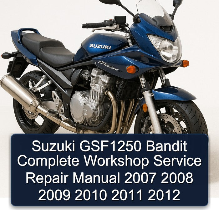 2007-2012 Suzuki GSF Bandit Series GSF1250 Service Repair Workshop Manual PDF