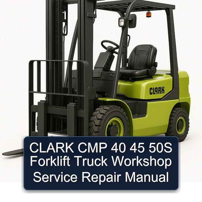 Clark CMP 40 45 50S Forklift Truck Service Repair Workshop Manual PDF