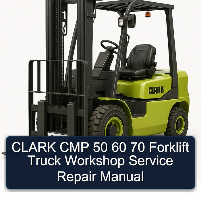 Clark CMP 50 60 70 Forklift Truck Service Repair Workshop Manual PDF