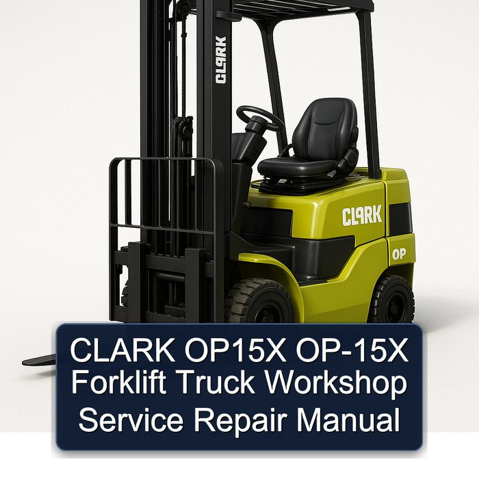 Clark OP15X OP-15X Forklift Truck Service Repair Workshop Manual PDF