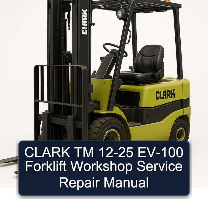 Clark 12-25 TM EV-100 Forklift Service Repair Workshop Manual PDF
