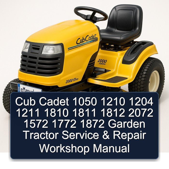 Cub Cadet 1050 1210 1204 1211 1810 1811 1812 2072 1572 1772 1872 Garden Tractor Service Repair Workshop Manual