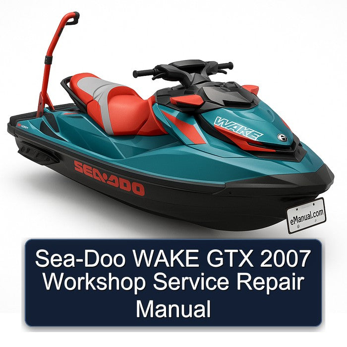 2007 SEA-DOO Wake GTX Service Repair Workshop Manual PDF