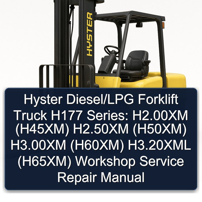 Hyster Diesel/lpg Forklift Truck H177 Series: H2.00xm (H45XM) H2.50xm (H50XM) H3.00xm (H60XM) H3.20xml (H65XM) Service Repair Workshop Manual