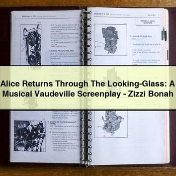 Alice Returns Through The Looking-Glass: A Musical Vaudeville Screenplay-Zizzi Bonah