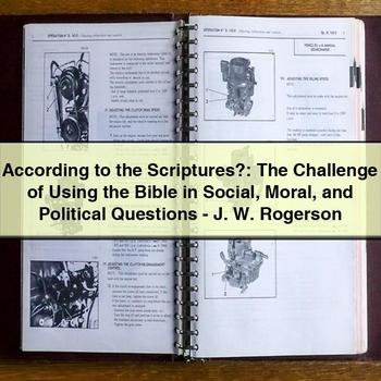 According to the Scriptures?: The Challenge of Using the Bible in Social Moral and Political Questions-J. W. Rogerson