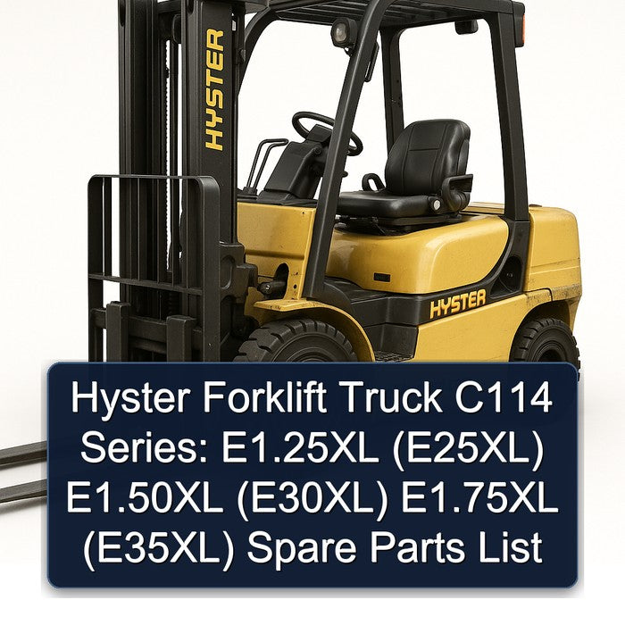 Hyster Forklift Truck C114 Series: E1.25xl (E25XL) E1.50xl (E30XL) E1.75xl (E35XL) Spare Parts Catalog PDF