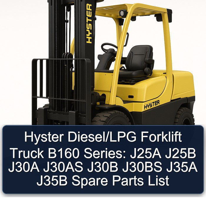 Hyster Diesel/lpg Forklift Truck B160 Series: J25A J25B J30A J30AS J30B J30BS J35A J35B Spare Parts Catalog PDF
