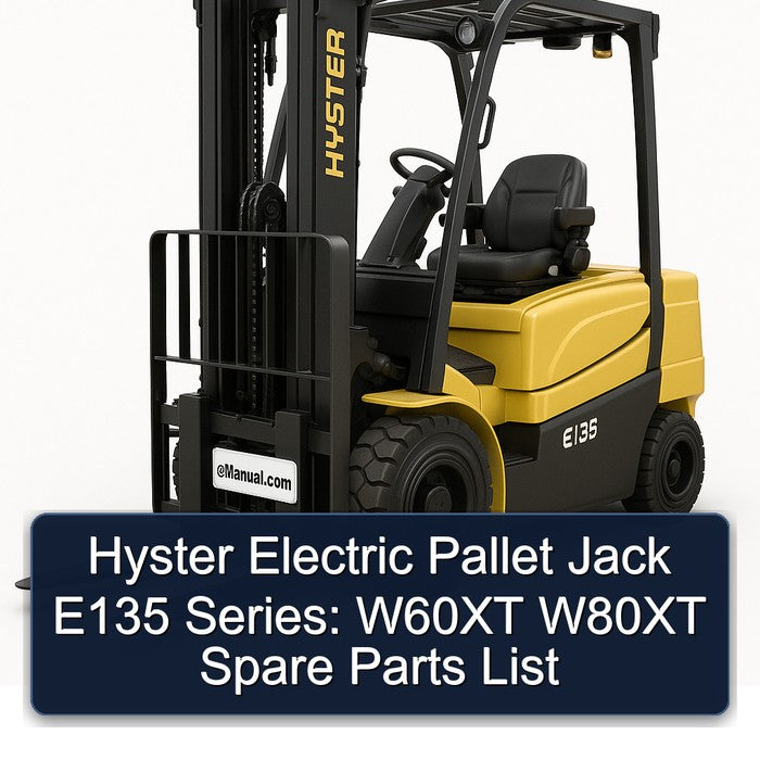 Hyster Electric Pallet Jack E135 Series: W60XT W80XT Spare Parts Catalog PDF