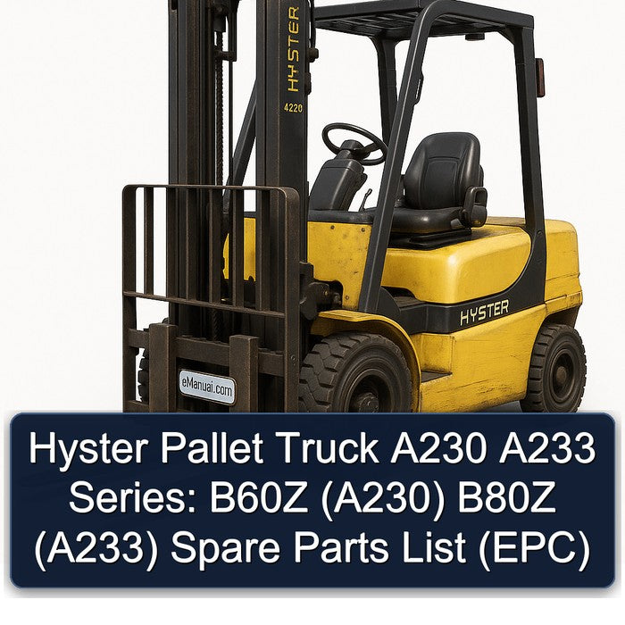 Hyster Pallet Truck A230 A233 Series: B60Z (A230) B80Z (A233) Spare (EPC) Parts Catalog PDF