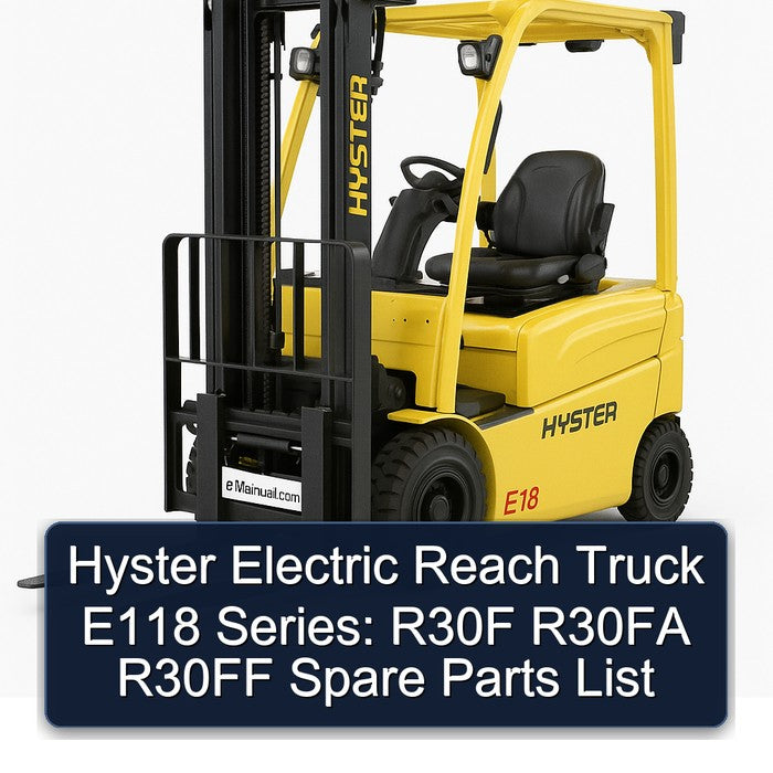 Hyster Electric Reach Truck E118 Series: R30F R30FA R30FF Spare Parts Catalog PDF