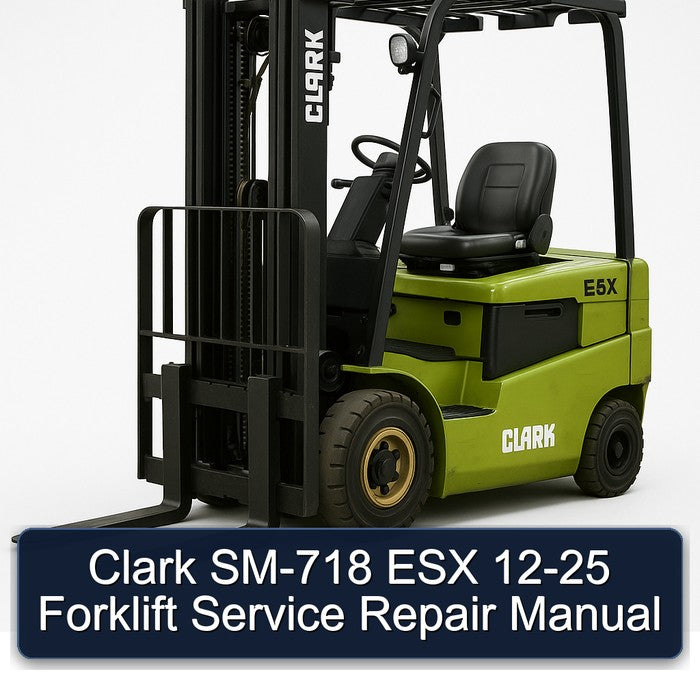 Clark 12-25 SM-718 ESX Forklift Service Repair Workshop Manual PDF
