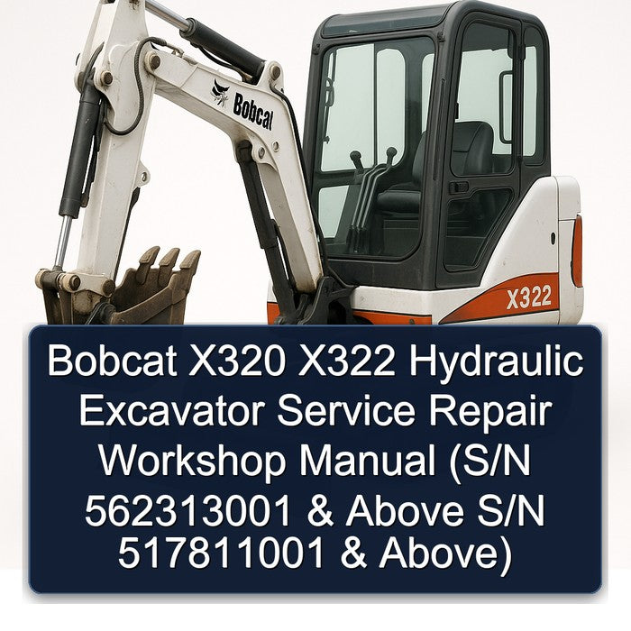 Bobcat X320 X322 Hydraulic Excavator (s/n 562313001 Above S/n 517811001 Above) Service Repair Workshop Manual PDF