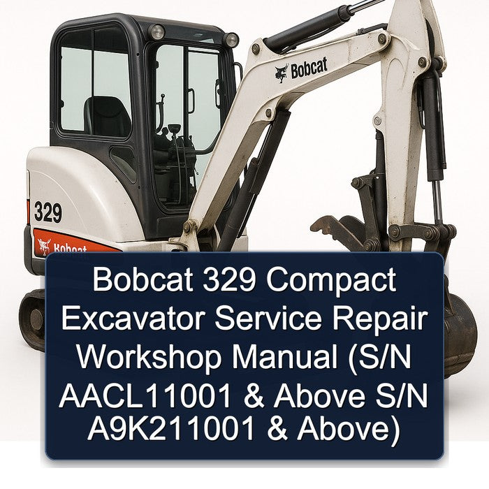 Bobcat 329 Compact Excavator (s/n Aacl11001 Above S/n A9k211001 Above) Service Repair Workshop Manual PDF