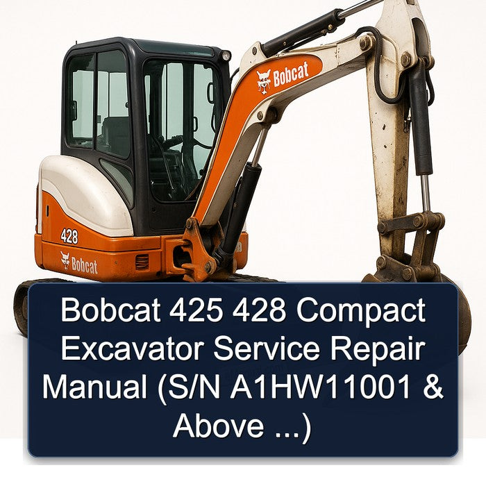 Bobcat 425 428 Compact Excavator (s/n A1hw11001 Above ...) Service Repair Workshop Manual PDF