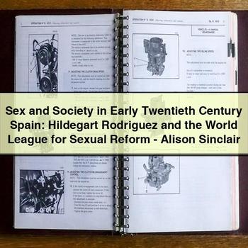Sex and Society in Early Twentieth Century Spain: Hildegart Rodriguez and the World League for Sexual Reform-Alison Sinclair