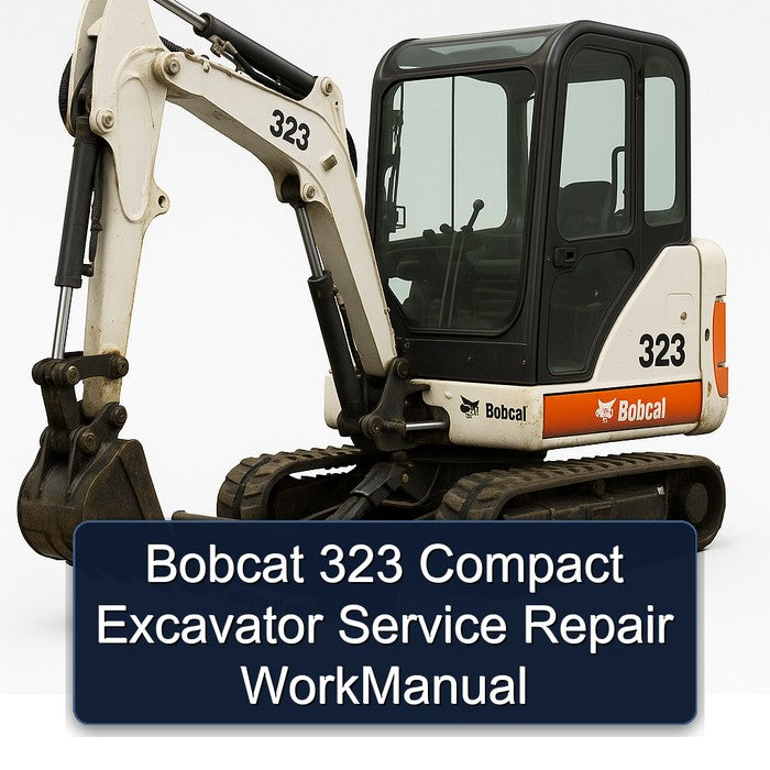 Bobcat 323 Compact Excavator Workmanual Service Repair Workshop Manual PDF