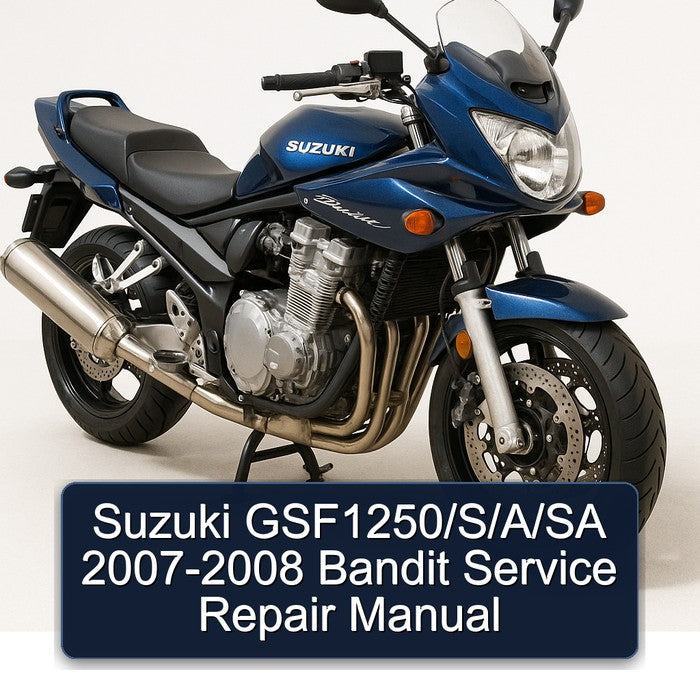 2007-2008 Suzuki GSF Bandit Series Gsf1250/s/ /sa - Service Repair Workshop Manual PDF