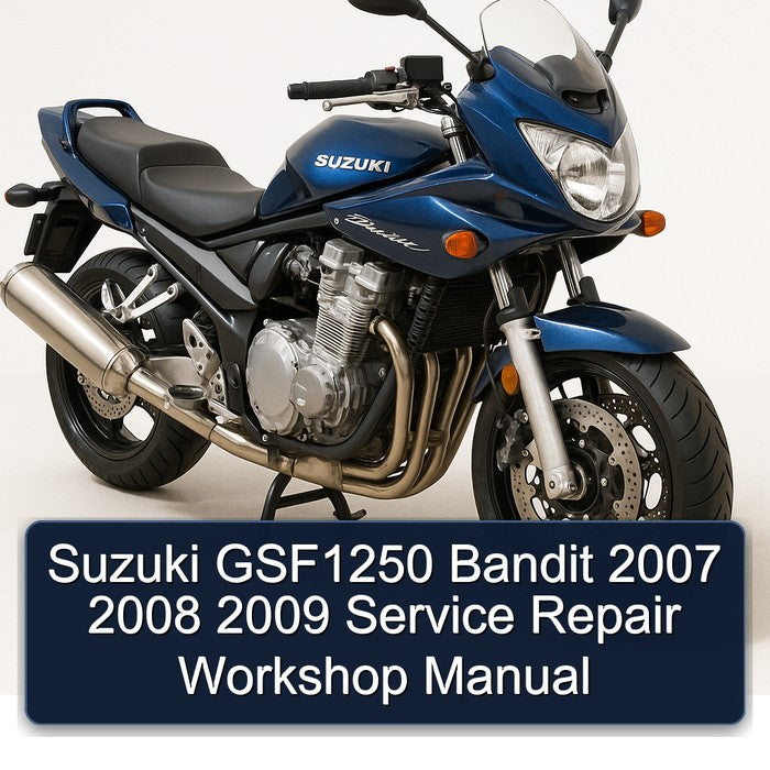 2007-2009 Suzuki GSF Bandit Series GSF1250 Service Repair Workshop Manual