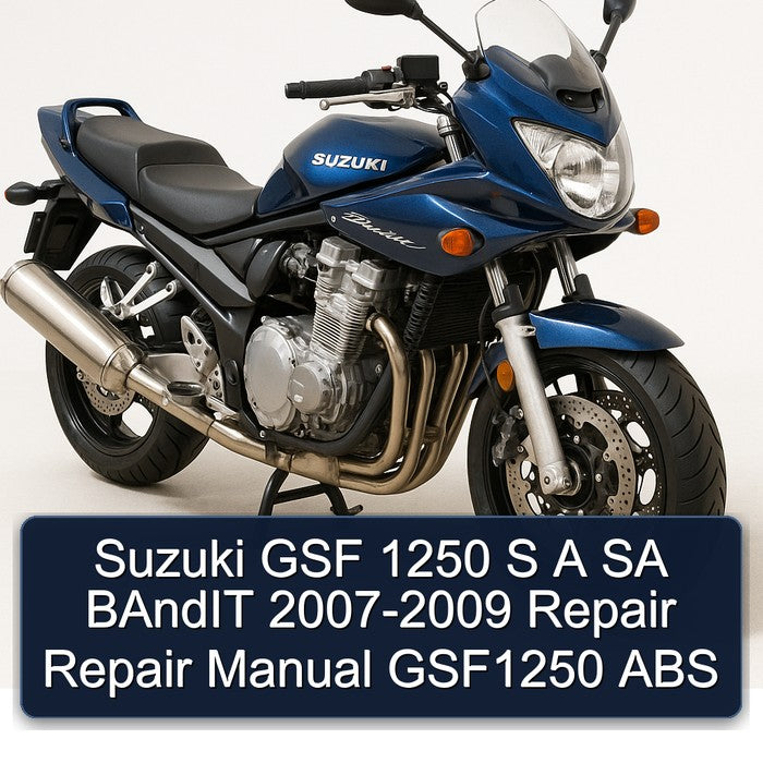 2007-2009 Suzuki GSF Bandit Series 1250 S SA - GSF1250 ABS Service Repair Workshop Manual