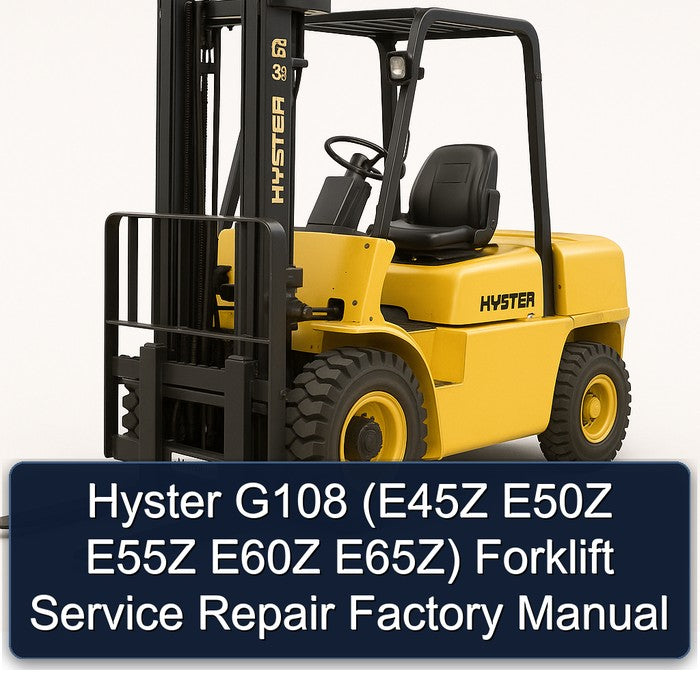 Hyster G108 (e45z E50Z E55Z E60Z E65z) Forklift Service Repair Workshop Manual