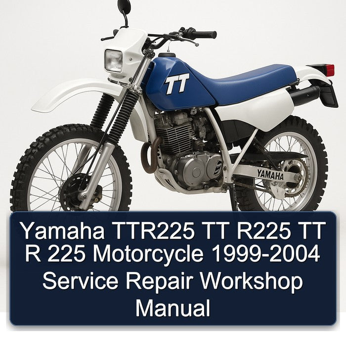 1999-2004 Yamaha TTR Models TTR225 TT R225 R 225 Motorcycle Service Repair Workshop Manual