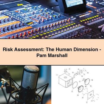 Risk Assessment: The Human Dimension-Pam Marshall