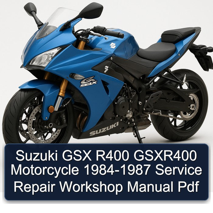 1984-1987 Suzuki GSX Series R400 Gsxr400 Motorcycle Service Repair Workshop Manual