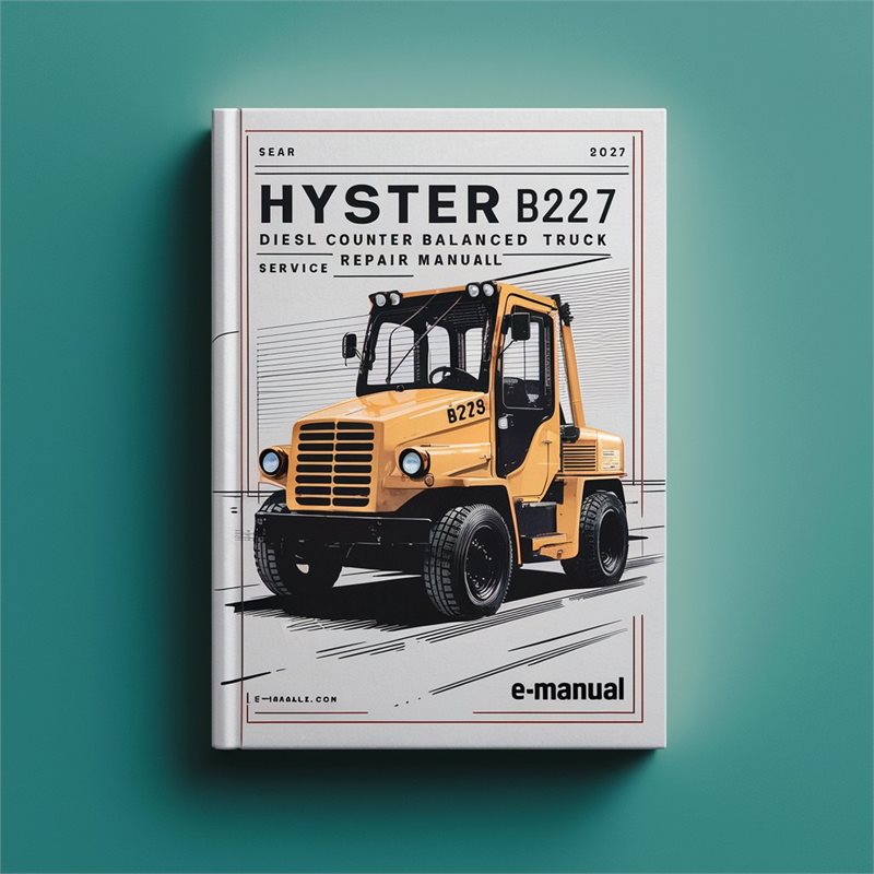 Hyster B227 (HR45-25) Diesel Counter Balanced Truck Service Repair Workshop Manual
